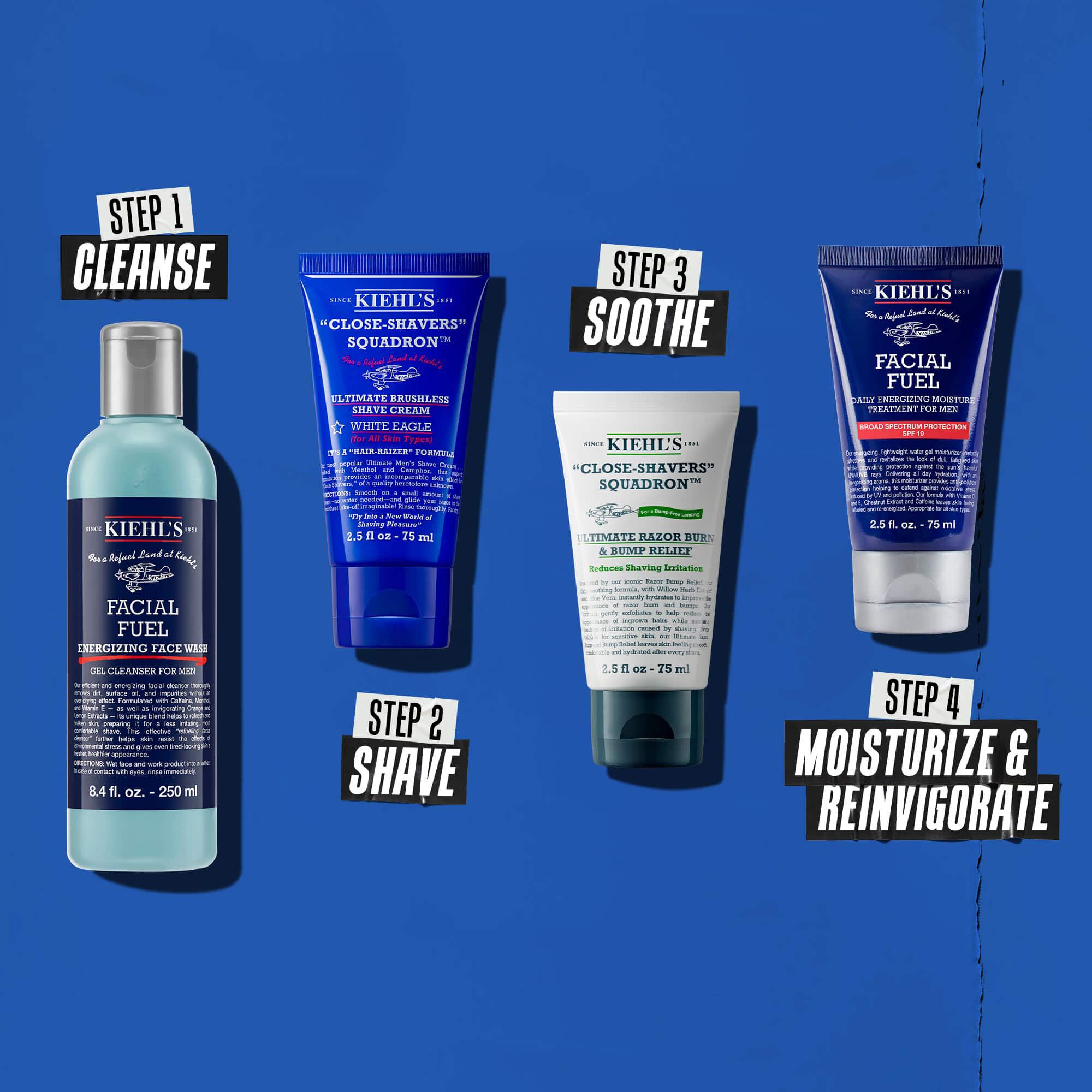 Rutina u četiri koraka s Kiehl's proizvodima. Korak 1: Facial Fuel Cleanser. Korak 2: Ultimate Brushless Shave Cream. Korak 3: Ultimate Razor Bump and Relief. Korak 4: Facial Fuel Moisturizer.